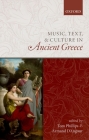 Music, Text, and Culture in Ancient Greece By Tom Phillips (Editor), Armand D'Angour (Editor) Cover Image