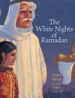 The White Nights of Ramadan By Maha Addasi, Ned Gannon (Illustrator) Cover Image