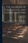 The Anarchy of the Ranters, and Other Libertines: The Hierarchy of the Romanists, and Other Pretended Churches, Equally Refused and Refuted, in a Two- By William Penn, Robert Barclay Cover Image