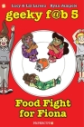Geeky Fab 5 Vol. 4: Food Fight For Fiona (Geeky Fab Five #4) By Liz Lareau, Lucy Lareau, Ryan Jampole (Illustrator) Cover Image