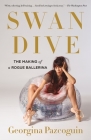 Swan Dive: The Making of a Rogue Ballerina Cover Image