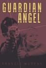 Guardian Angel By Francis Murphy Cover Image