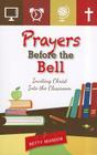 Prayers Before the Bell: Inviting Christ Into the Classroom Cover Image
