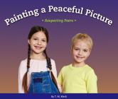 Painting a Peaceful Picture: Respecting Peers (Respect!) By T. M. Merk Cover Image