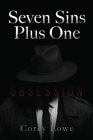 Seven Sins Plus One: Obsession By Corey Lowe Cover Image