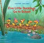 Five Little Ducklings Go To School By Carol Roth, Sean Julian (Illustrator) Cover Image