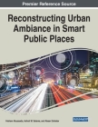 Reconstructing Urban Ambiance in Smart Public Places By Hisham Abusaada (Editor), Ashraf M. Salama (Editor), Abeer Elshater (Editor) Cover Image