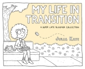 My Life in Transition: A Super Late Bloomer Collection By Julia Kaye Cover Image