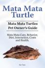 Mata Mata Turtle. Mata Mata Turtles Pet Owner's Guide. Mata Mata Care, Behavior, Diet, Interaction, Costs and Health. Cover Image