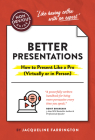 The Non-Obvious Guide to Better Presentations: How to Present Like a Pro (Virtually or in Person) (Non-Obvious Guides) Cover Image