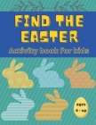 Find the Easter: Activity Book for kids, ages 4 and up: Gift for children Gift for Easter 24 boards Effective free time By Adz Andra Cover Image