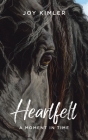 Heartfelt: A Moment in Time By Joy Kimler Cover Image