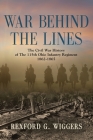 War Behind the Lines: The Civil War History of The 115th Ohio Infantry Regiment 1862-1865 By Rexford G. Wiggers Cover Image