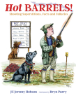 Hot Barrels!: Shooting Superstition, Facts and Fallacies By J. C. Jeremy Hobson, Bryn Parry (Illustrator) Cover Image