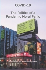 COVID-19 The Politics of a Pandemic Moral Panic By Marco Navarro-Génie, Barry Cooper Cover Image