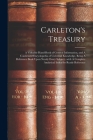 Carleton's Treasury: A Valuable Hand-book of General Information, and A Condensed Encyclopedia of Universal Knowledge, Being A Reference Bo By Anonymous Cover Image