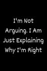 I'm Not Arguing. I Am Just Explaining Why I'm Right By Star Note Book Cover Image