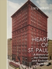 Heart of St. Paul: A History of the Pioneer and Endicott Buildings By Larry Millett Cover Image