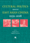 Cultural Politics around East Asian Cinema 1939-2018 Cover Image