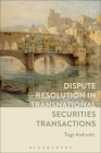 Dispute Resolution in Transnational Securities Transactions By Tiago Andreotti Cover Image
