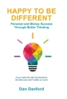 Happy To Be Different: Personal and Money Success through Better Thinking Cover Image