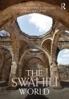 The Swahili World (Routledge Worlds) By Stephanie Wynne-Jones (Editor), Adria LaViolette (Editor) Cover Image