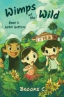 Wimps of the Wild: Book 1: Gator Getters By Brooke C Cover Image