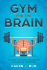 Gym For The Brain: 300 Riddles For Adults To Workout Their Mind Using Reason And Lateral Thinking Cover Image
