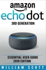 Amazon Echo Dot 3rd Generation: Essential User Guide 2019 Edition Cover Image