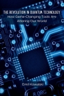The Revolution in Quantum Technology: How Game-Changing Tools Are Altering Our World Cover Image