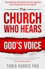 The Church Who Hears God's Voice: Equipping Everyone to Recognise and Respond to the Spirit By Tania Harris Cover Image
