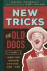 New Tricks for Old Dogs: 28 Laughable Lessons for People Too Stiff to Change . . . or Bend . . . or Move Cover Image