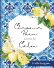 Chronic Pain Journal for Calm By Arielle Haughee Cover Image