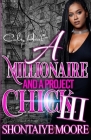 A Millionaire And A Project Chick 3: An African American Romance Finale By Shontaiye Moore Cover Image