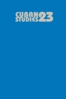 Cuban Studies 23 (Pittsburgh Cuban Studies) By Jorge Perez-Lopez (Editor) Cover Image