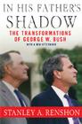 In His Father's Shadow: The Transformations of George W. Bush Cover Image