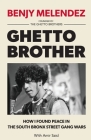 Ghetto Brother: How I Found Peace in the South Bronx Street Gang Wars By Benjy Melendez, Amir Said Cover Image