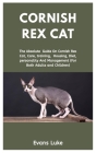 Cornish Rex Cat: The Absolute Guide on Cornish Rex Cat, Care, Training, Housing, Diet, Personality And Management (For Both Adults And By Evans Luke Cover Image