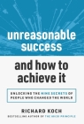 Unreasonable Success and How to Achieve It: Unlocking the 9 Secrets of People Who Changed the World By Richard Koch Cover Image