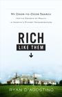 Rich Like Them: My Door-to-Door Search for the Secrets of Wealth in America's Richest Neighborhoods By Ryan D'Agostino Cover Image