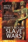 Rome's Sicilian Slave Wars: The Revolts of Eunus and Salvius, 136-132 and 105-100 BC Cover Image