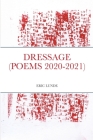 Dressage (Poems 2020-2021) By Eric Lunde Cover Image