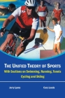 The Unified Theory of Sports: With Sections on Swimming, Running, Tennis, Cycling and Skiing By Jerry Lyons, Cary Leeds Cover Image