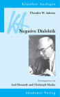 Theodor W. Adorno: Negative Dialektik (Klassiker Auslegen #28) By Axel Honneth (Editor), Christoph Menke (Editor) Cover Image