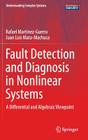 Fault Detection and Diagnosis in Nonlinear Systems: A Differential and Algebraic Viewpoint (Understanding Complex Systems) Cover Image