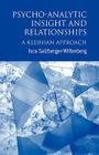 Psycho-Analytic Insight and Relationships: A Kleinian Approach By Isca Salzberger-Wittenberg Cover Image