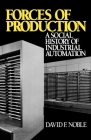 Forces of Production: A Social History of Industrial Automation By David F. Noble Cover Image