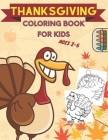 Thanksgiving Coloring Book for Kids Ages 2-5: A Collection of Fun and Easy Thanksgiving Coloring Pages for Kids, Toddlers, and Preschoolers By Joe Focus Cover Image
