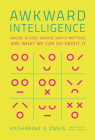 Awkward Intelligence: Where AI Goes Wrong, Why It Matters, and What We Can Do about It By Katharina A. Zweig, Noah Harley (Translated by) Cover Image