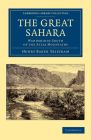 The Great Sahara: Wanderings South of the Atlas Mountains (Cambridge Library Collection - African Studies) By Henry Baker Tristram Cover Image
